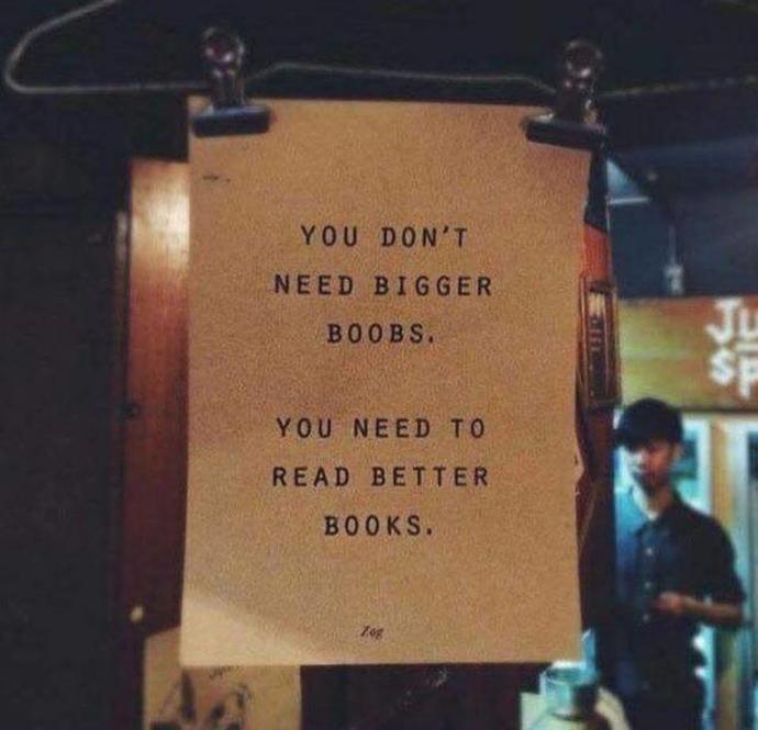 You dont Need Bigger Boobs, you need to read better BOOKS, Do you agree with this?