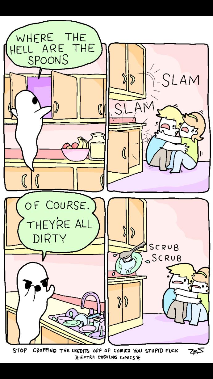 Do the ghosts in your house also wash your dishes for you?