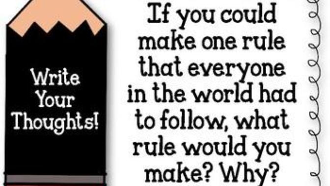 If you could make one rule that everyone had to follow, what rule would you make?
