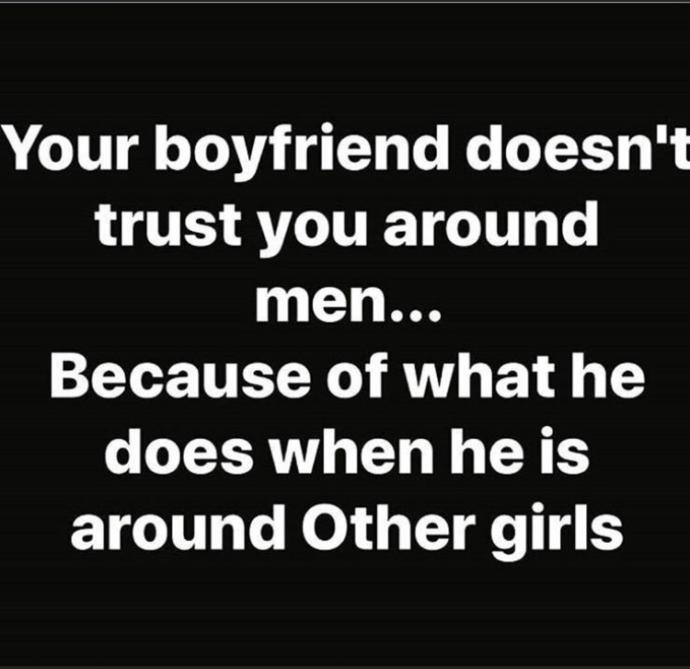 Boyfriend not trusting you around other guys?