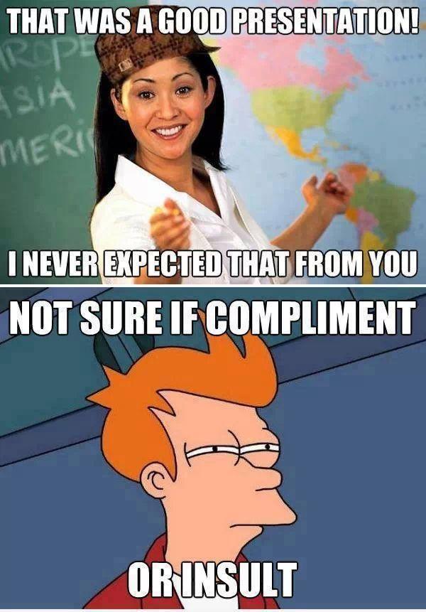 What are some backhanded compliments you've received?