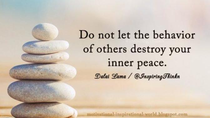 How to not let the behaviour of others destroy your inner peace?