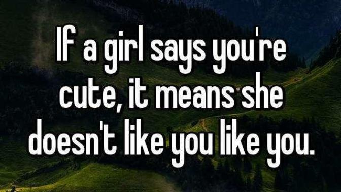 Girls, if a girl says you're cute does that mean she does not like you?