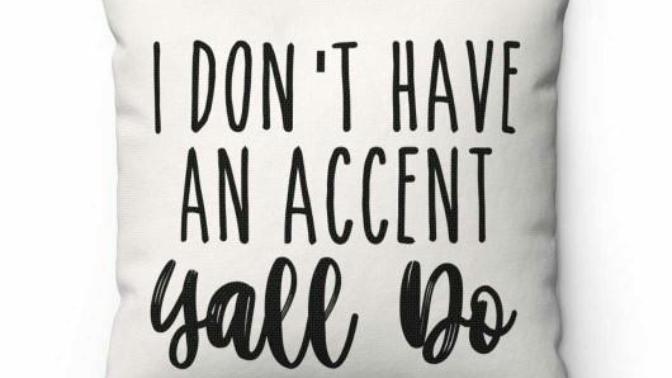For gaggers w southern accent, which one is most true?