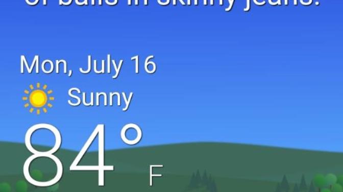 What's your weather like lately?