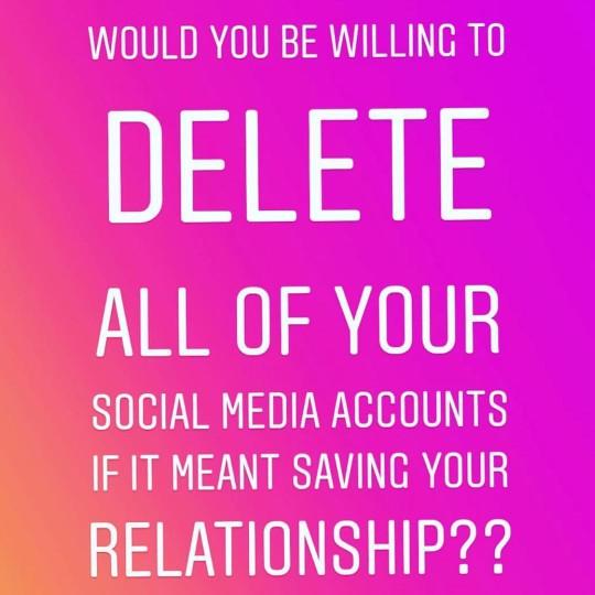 Would you delete all your social media if it meant saving your relationship?