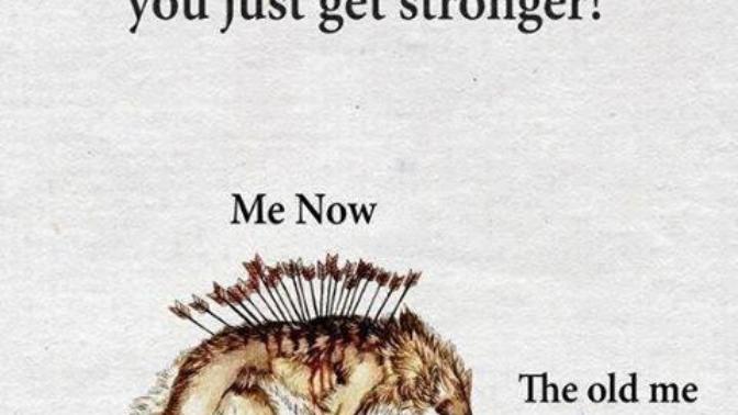 True or false: what doesn't kill you makes you stronger?