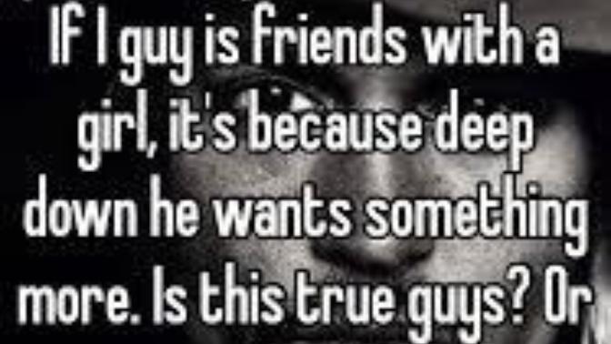 Can't find any guy friends. Why do most guys only want relationships?