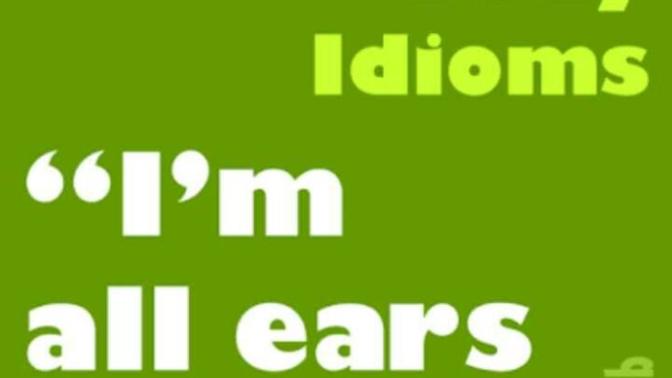 Can you tell me some idioms at your country translated to English and explained meaning?