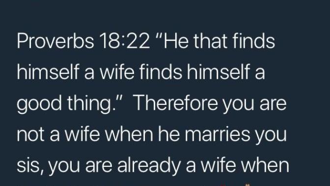 “He who finds a wife finds himself a good thing.” Does that mean every woman a guy dates, he sees her as his wife? or just certain women?