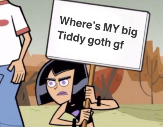 Do you want a big tiddy goth gf?
