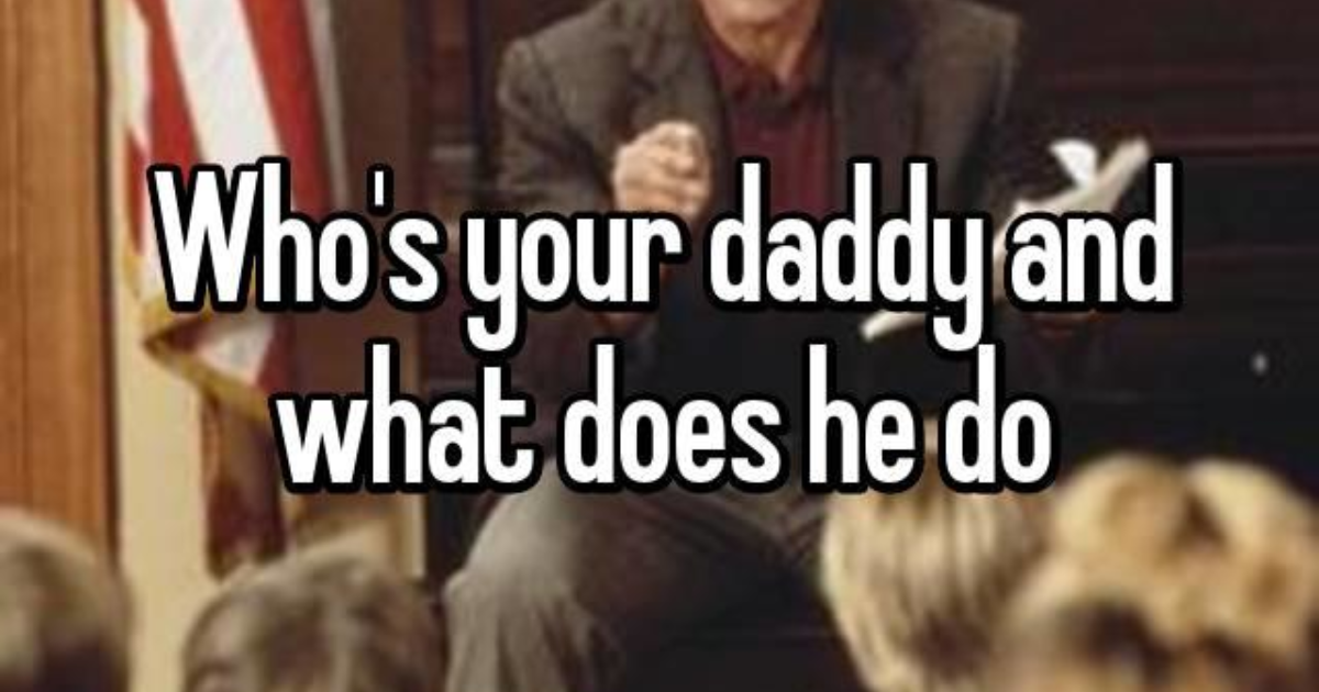 Who is your daddy and what does he do? GirlsAskGuys