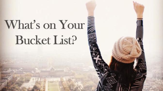 What does your bucket list look like?