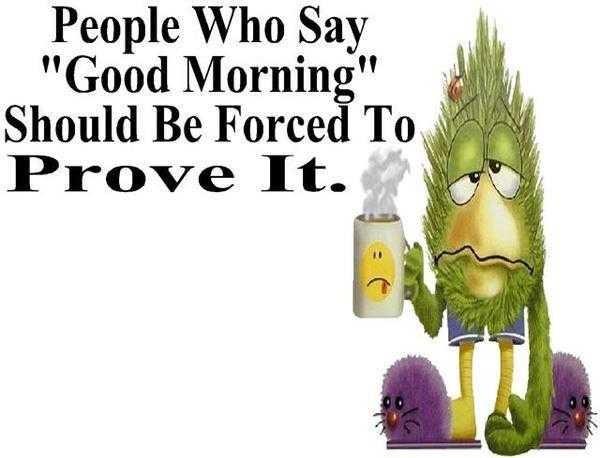 What is your first wake up thought in the morning?