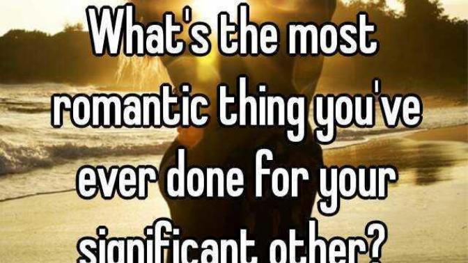 What is the most romantic thing your SO has ever done for you?