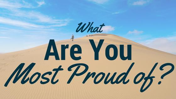 What accomplishments are you most proud of , and why?