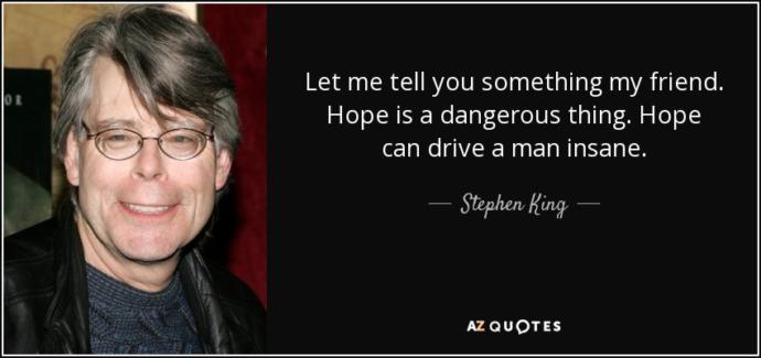 Is hope a dangerous thing?