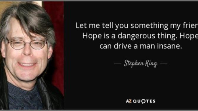 Is hope a dangerous thing?
