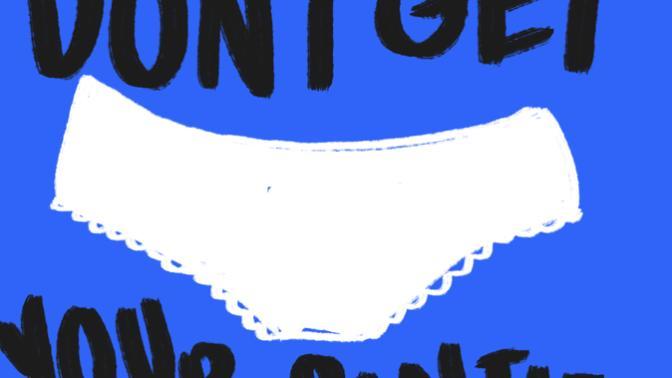 Girls, how often do you get your panties in a bunch?