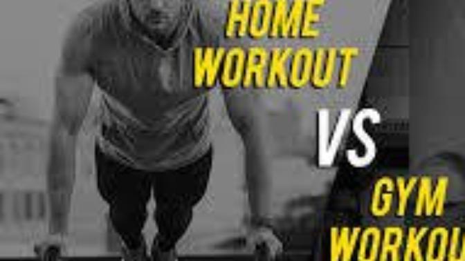 Workout :Gym vs home which one is better?