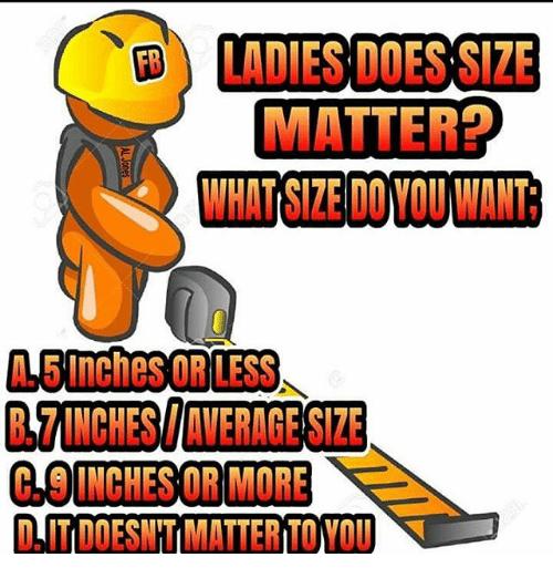 Be honestly lady's does size really matter?