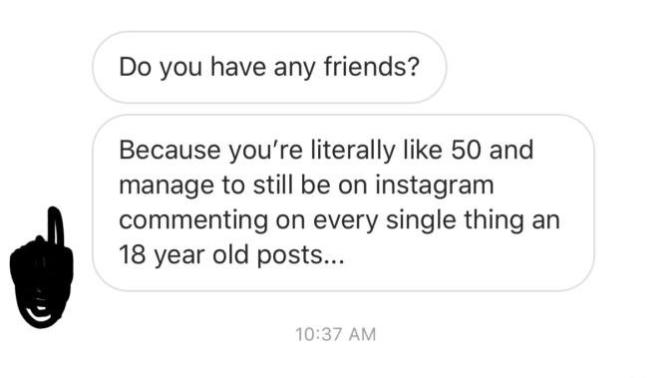 She thinks I’m 50 years old?