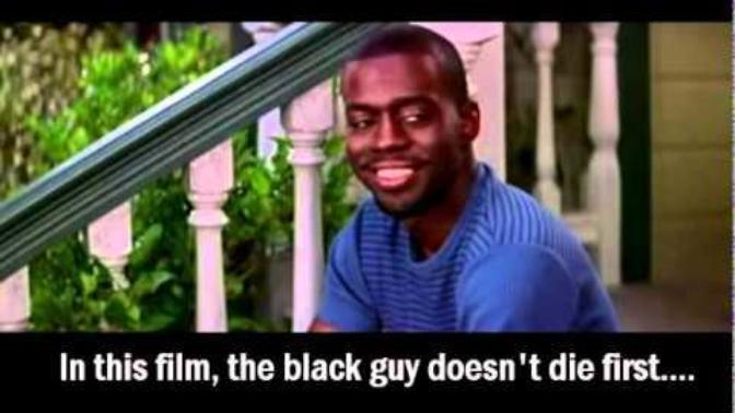 Why is it in horror movies BLACK men are often the first to die?
