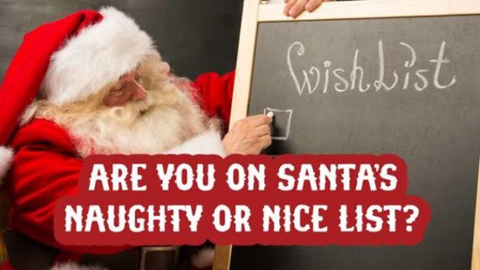 Are you on Santa’s NAUGHTY or NICE list this Christmas?