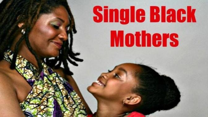 Why do a lot of black women end up single mothers?