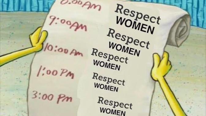 Society wants you treat women equal to men in all aspects but at the same it time, it expects you to respect them unconditionally. Why?