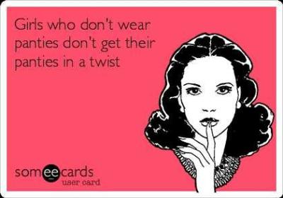 Girls Do You Or Have You Ever Had Your Panties In A Twist Girlsaskguys