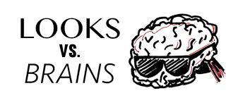 Are you more into looks or brains?