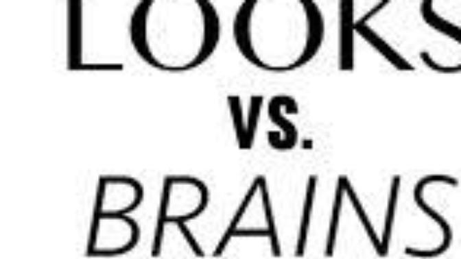 Are you more into looks or brains?