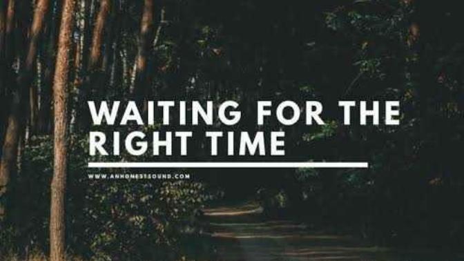 When is the Right Time?