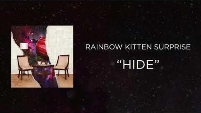 Have you heard of Hide by Rainbow Kitten Surprise?