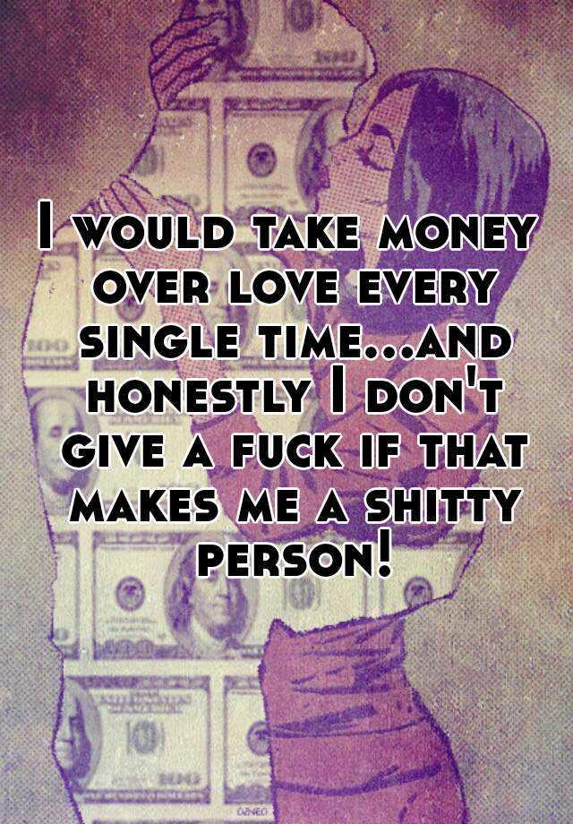 What do you think about women who prefer money over love?