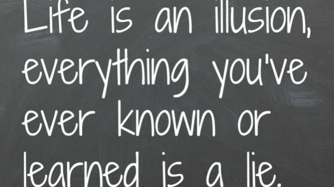 Is life just an illusion?