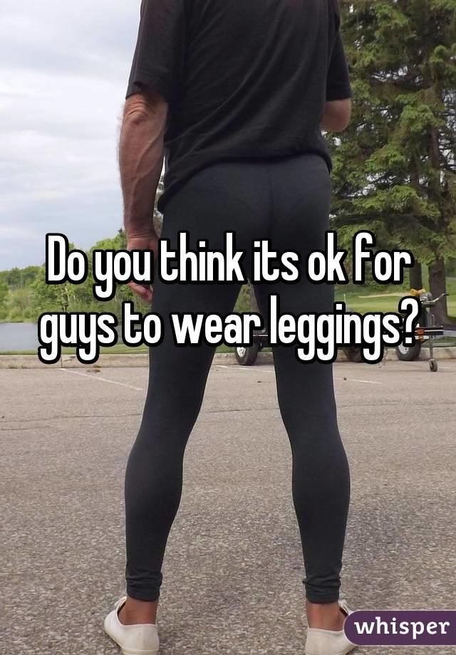 Does anybody think men that wear leggings is crossdressing?