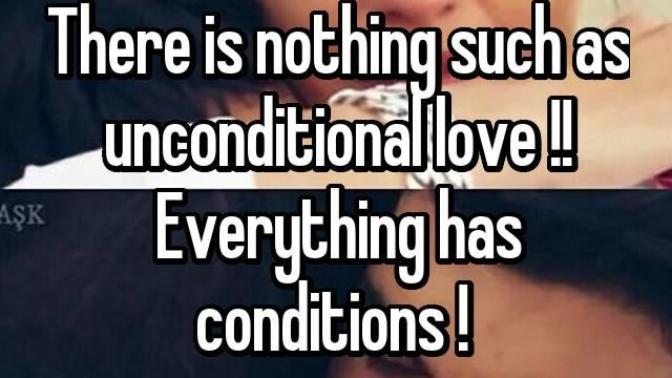 There is no unconditional love while my boyfriend argues there is in a relationship, who is right?