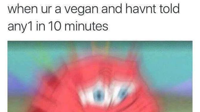 Why do vegans🥒🥦🍓🥑 think they're better than everyone else?