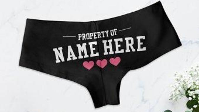 Ladies, would you wear panties with you man's name on them if he'd like that?
