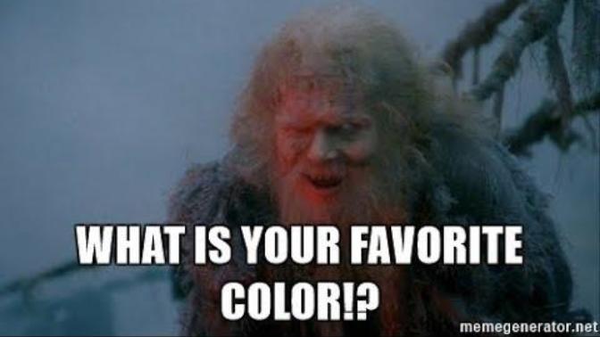 What is your favorite color and what is your quest?