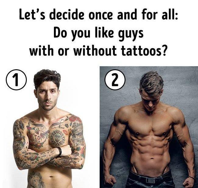Girls, Guys with or without tattoos?