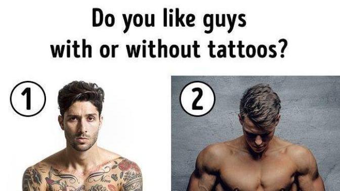 Girls, Guys with or without tattoos?