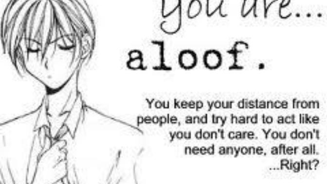 How do I stop being "Aloof" and distant to others?
