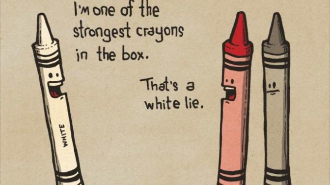 What is the one white lie you often tell people?