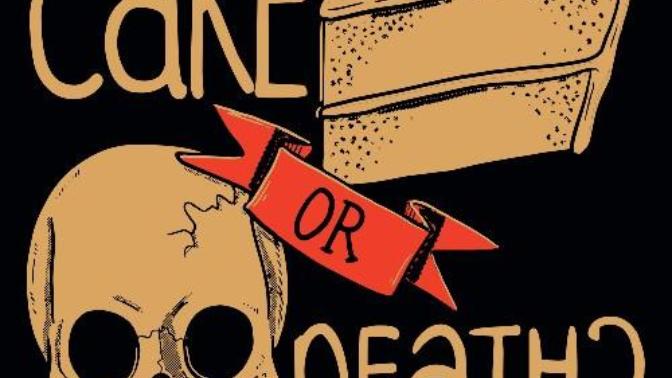 What would you choose: Cake or death?