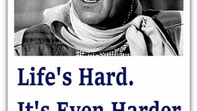 What are your thoughts on this quote by John Wayne?