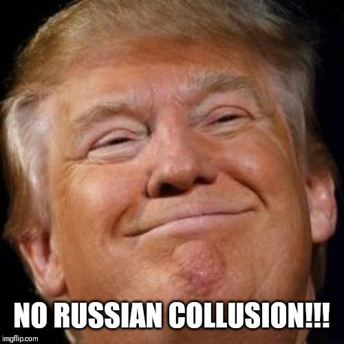 Trump!! Now that Muller clears Trump administration of Russian collusion can we get back to making America Great Again?