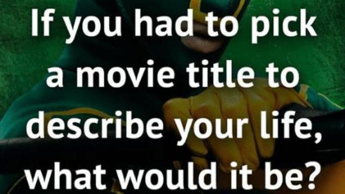 What Movie Title Best Describes Your Life?